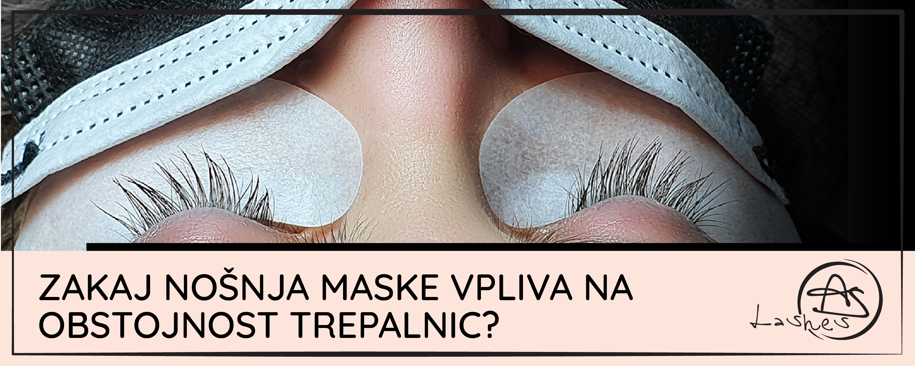 Zakaj nošenje maske povzroča težave z obstojnostjo podaljšanih trepalnic?